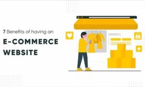 Top Benefits of E-Commerce Websites for Business