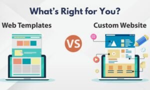 Website Templates vs. Custom Design